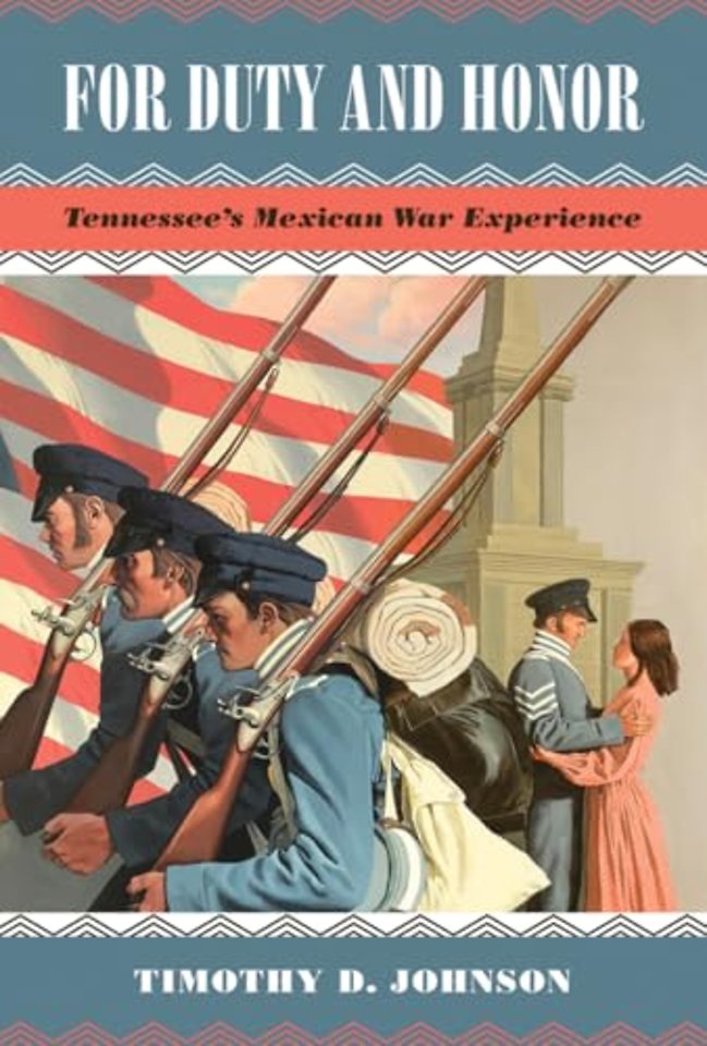 For Duty and Honor – Tennessee`s Mexican War Experience