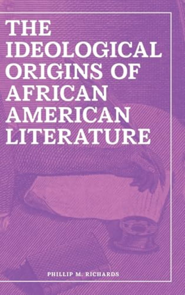 The Ideological Origins of African American Literature