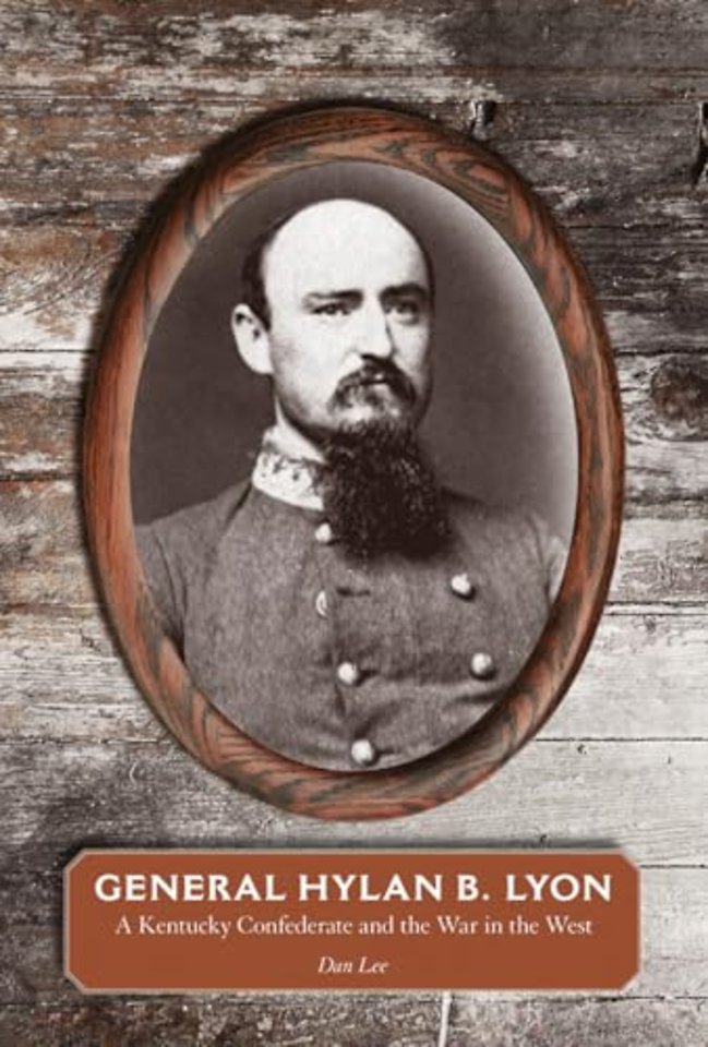 General Hylan B. Lyon – A Kentucky Confederate and the War in the West