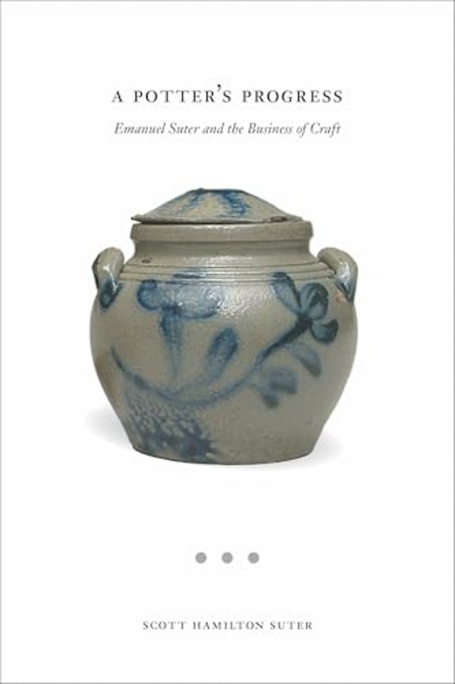 A Potter`s Progress – Emanual Suter and the Business of Craft
