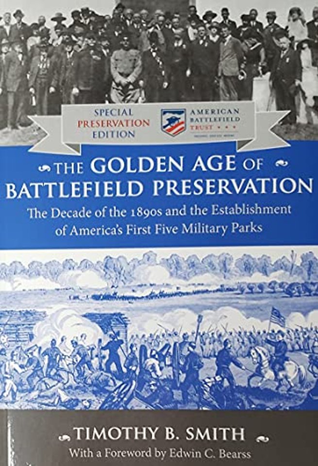 The Golden Age of Battlefield Preservation – The Decade of the 1890`s and the Establishment of America`s First Five Military Parks
