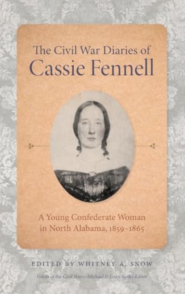 The Civil War Diaries of Cassie Fennell – A Young Confederate Woman in North Alabama, 1859–1865