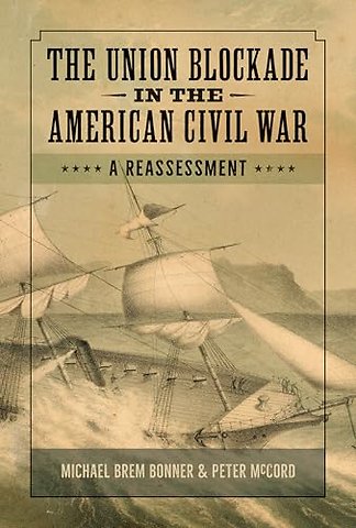 The Union Blockade in the American Civil War – A Reassessment
