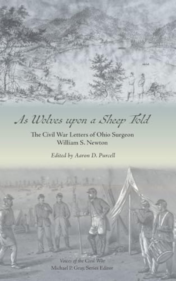 As Wolves Upon a Sheep Fold – The Civil War Letters of Ohio Surgeon William S. Newton