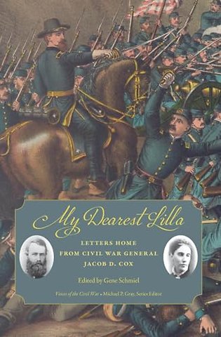 My Dearest Lilla – Letters Home from Civil War General Jacob D. Cox