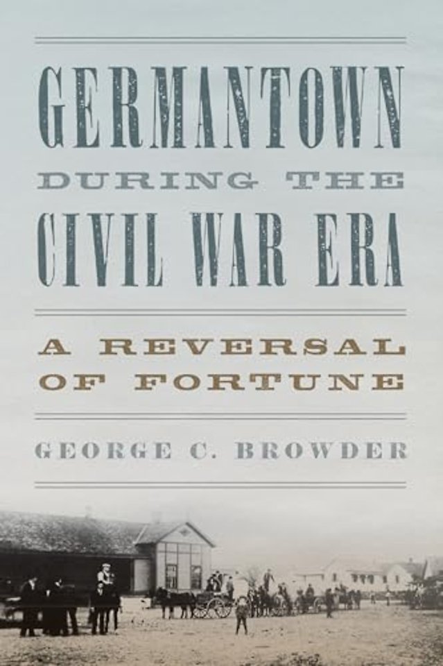 Germantown During the Civil War Era – A Reversal of Fortune