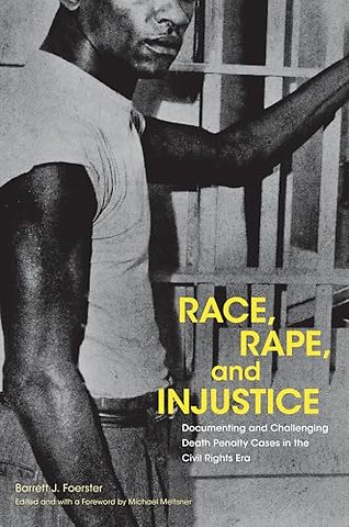 Race, Rape, and Injustice – Documenting and Challenging Death Penalty Cases in the Civil Rights Era