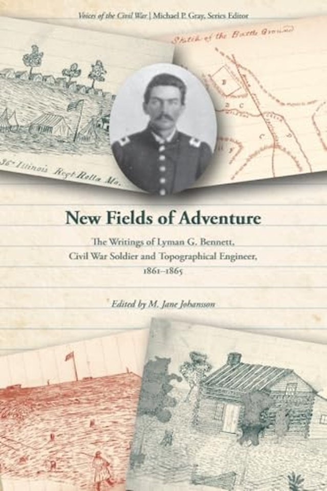 New Fields of Adventure – The Writings of Lyman G. Bennett, Civil War Soldier and Topographical Engineer, 1861–1865