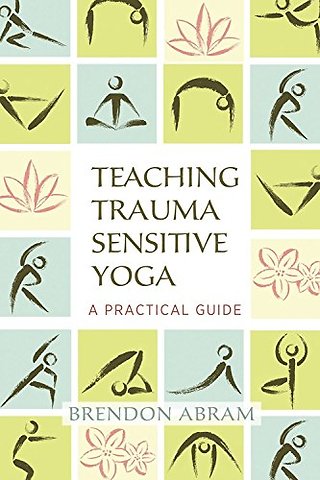 Teaching Trauma-Sensitive Yoga