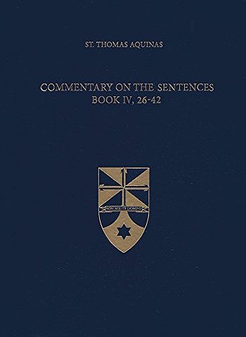 Commentary on the Sentences, Book IV, 26–42