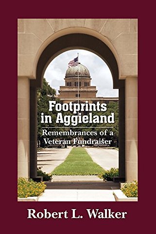 Footprints in Aggieland – Remembrances of a Veteran Fundraiser