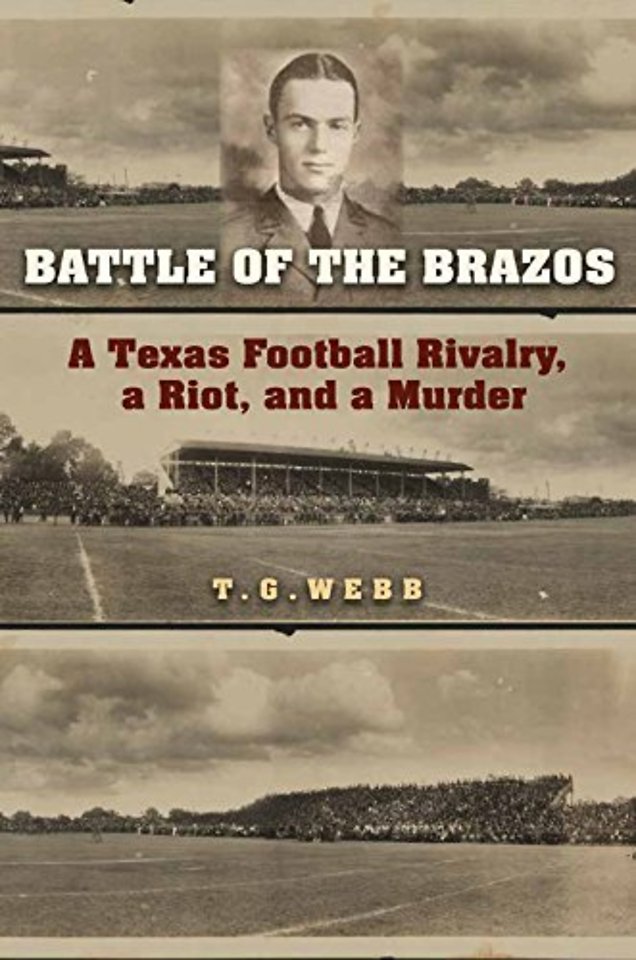 Battle of the Brazos – A Texas Football Rivalry, a Riot, and a Murder