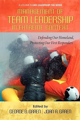 Management of Team Leadership in Extreme Context – Defending Our Homeland, Protecting Our First Responders