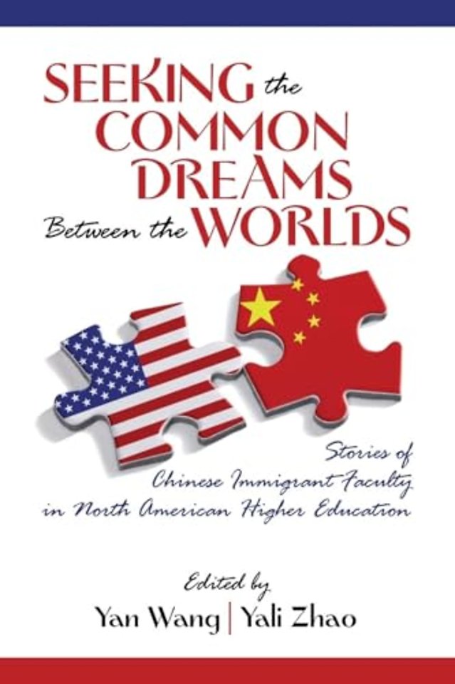 Seeking the Common Dreams Between Worlds – Stories of Chinese Immigrant Faculty in North American Higher Education