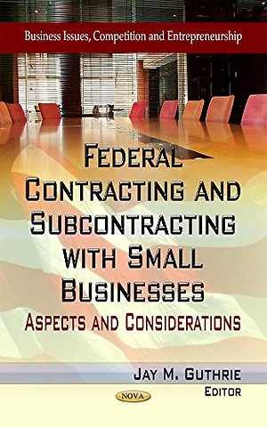 Federal Contracting & Subcontracting with Small Businesses