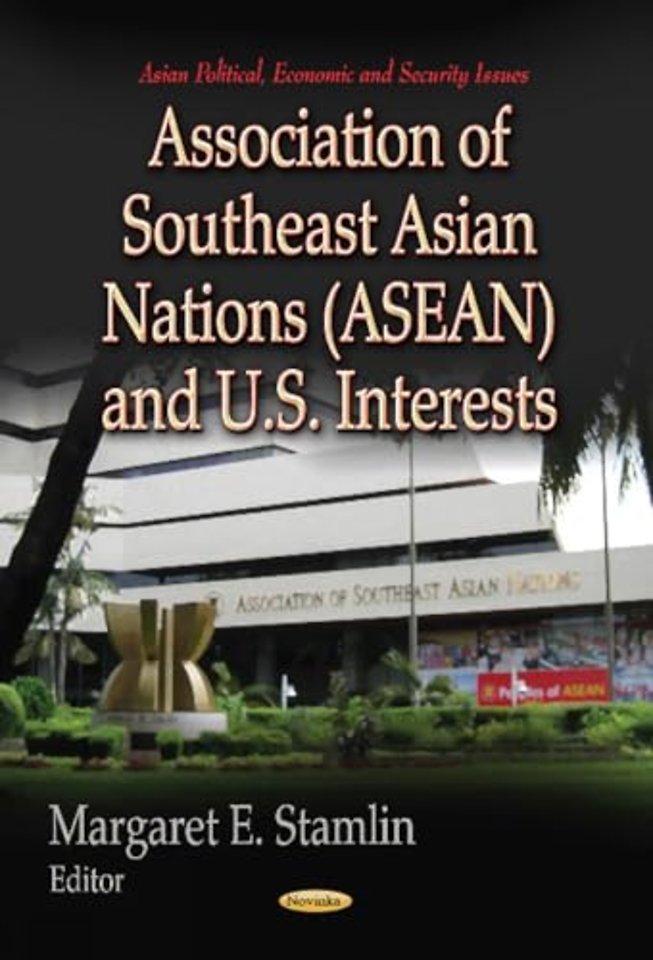 Association of Southeast Asian Nations (ASEAN) & U.S. Interests