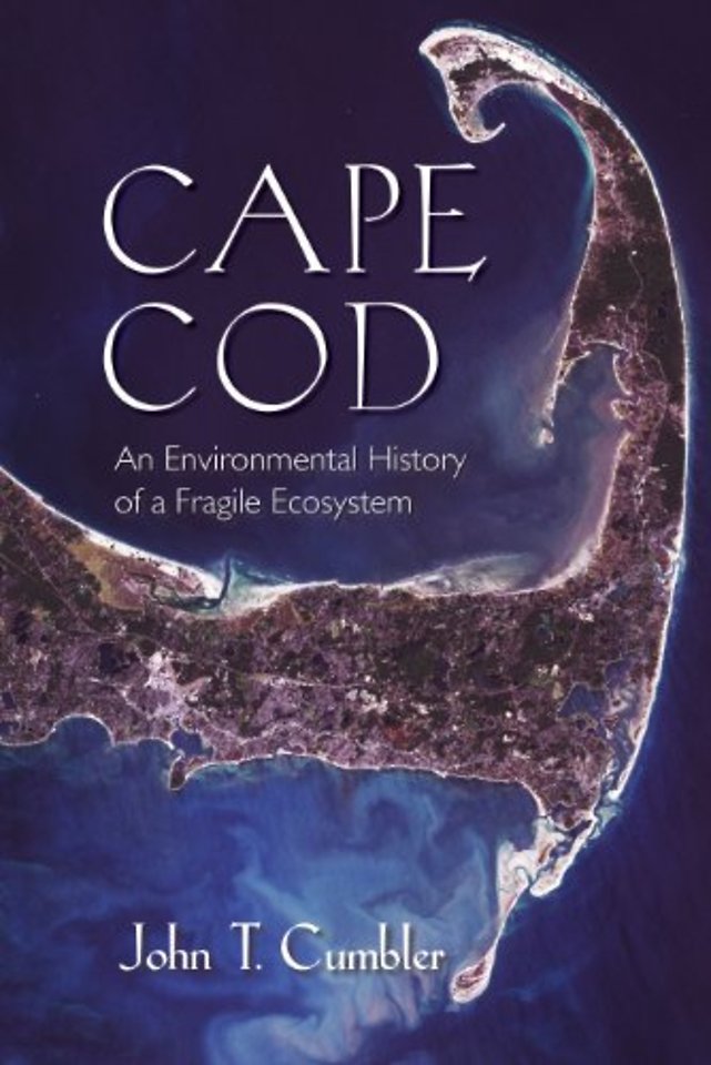 Cape Cod – An Environmental History of a Fragile Ecosystem
