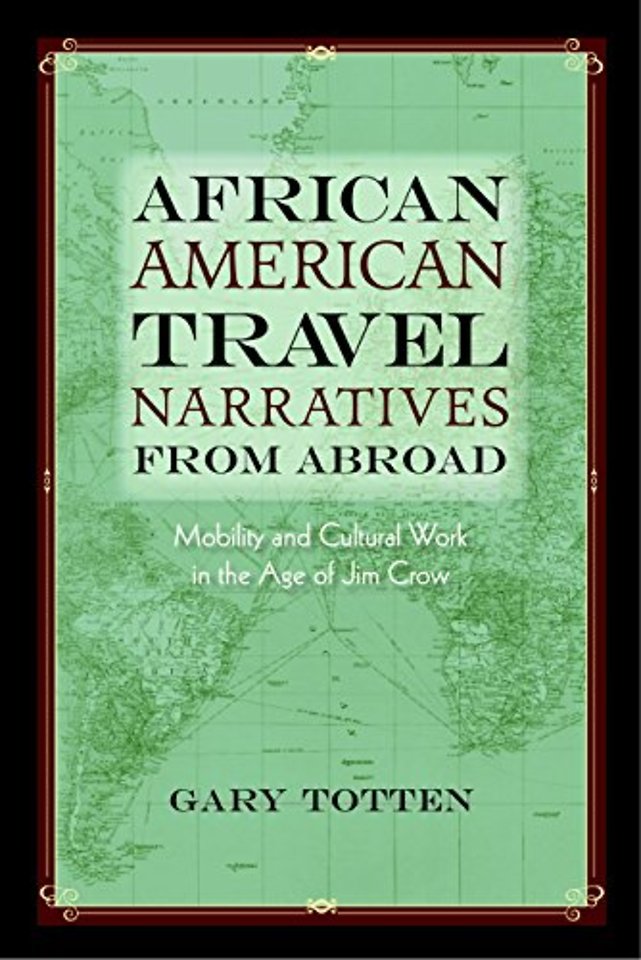 African American Travel Narratives from Abroad – Mobility and Cultural Work in the Age of Jim Crow