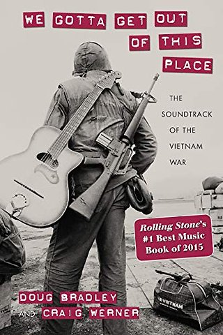 We Gotta Get Out of This Place – The Soundtrack of the Vietnam War