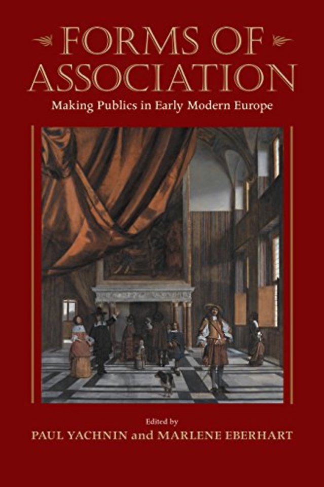 Forms of Association – Making Publics in Early Modern Europe