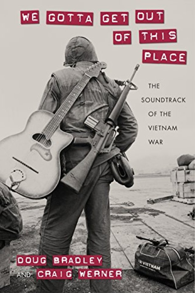We Gotta Get Out of This Place – The Soundtrack of the Vietnam War