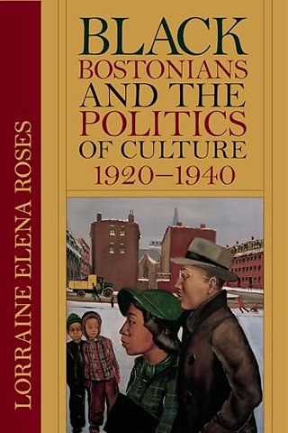 Black Bostonians and the Politics of Culture, 1920–1940