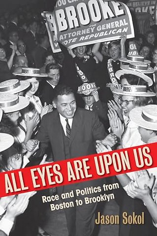All Eyes Are Upon Us – Race and Politics from Boston to Brooklyn