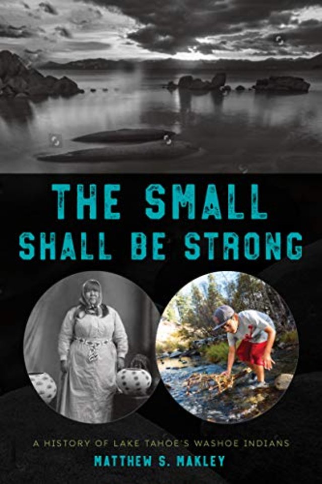 The Small Shall Be Strong – A History of Lake Tahoe`s Washoe Indians