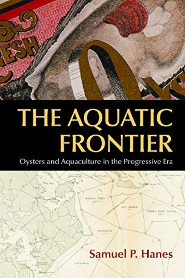 The Aquatic Frontier – Oysters and Aquaculture in the Progressive Era