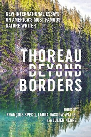 Thoreau Beyond Borders – New International Essays on America`s Most Famous Nature Writer