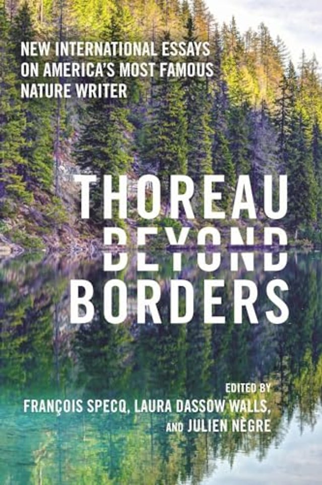 Thoreau Beyond Borders – New International Essays on America`s Most Famous Nature Writer