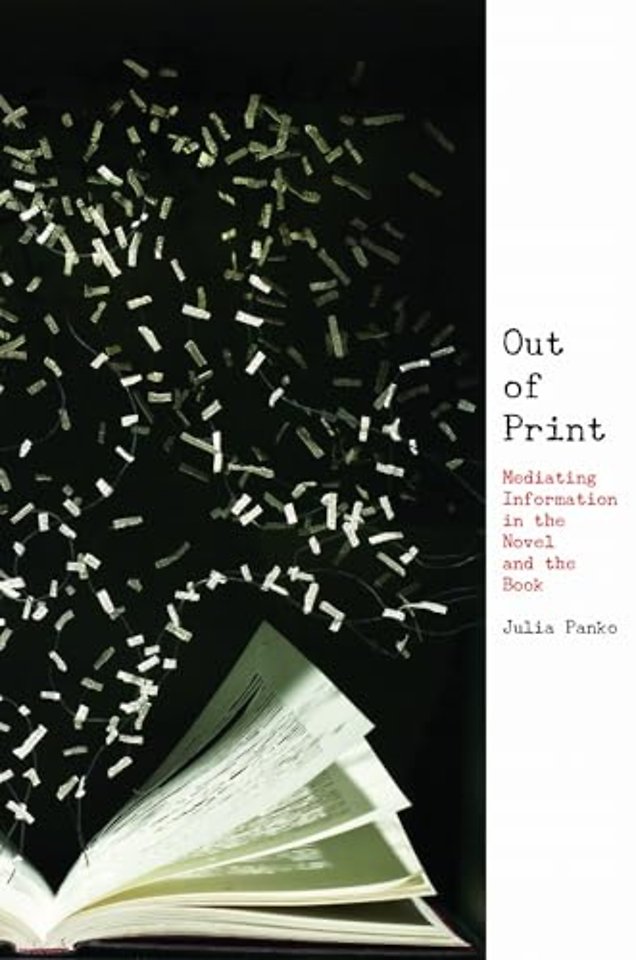 Out of Print – Mediating Information in the Novel and the Book