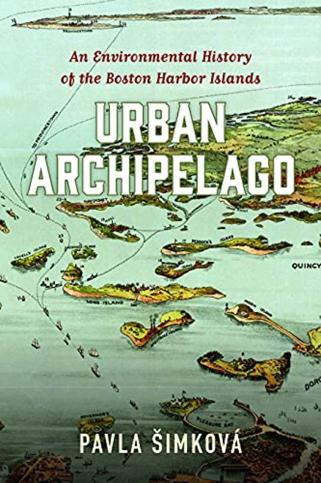 Urban Archipelago – An Environmental History of the Boston Harbor Islands