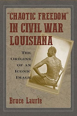 Chaotic Freedom" in Civil War Louisiana – The Origins of an Iconic Image