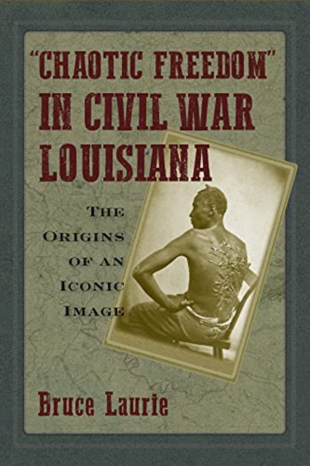 Chaotic Freedom" in Civil War Louisiana – The Origins of an Iconic Image