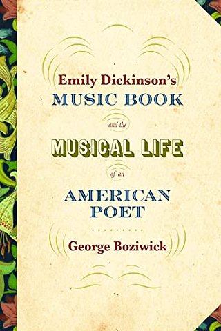 Emily Dickinson`s Music Book and the Musical Life of an American Poet