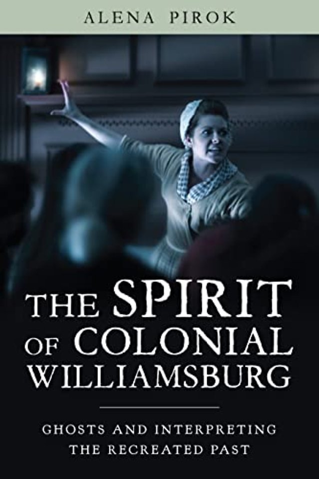 The Spirit of Colonial Williamsburg – Ghosts and Interpreting the Recreated Past