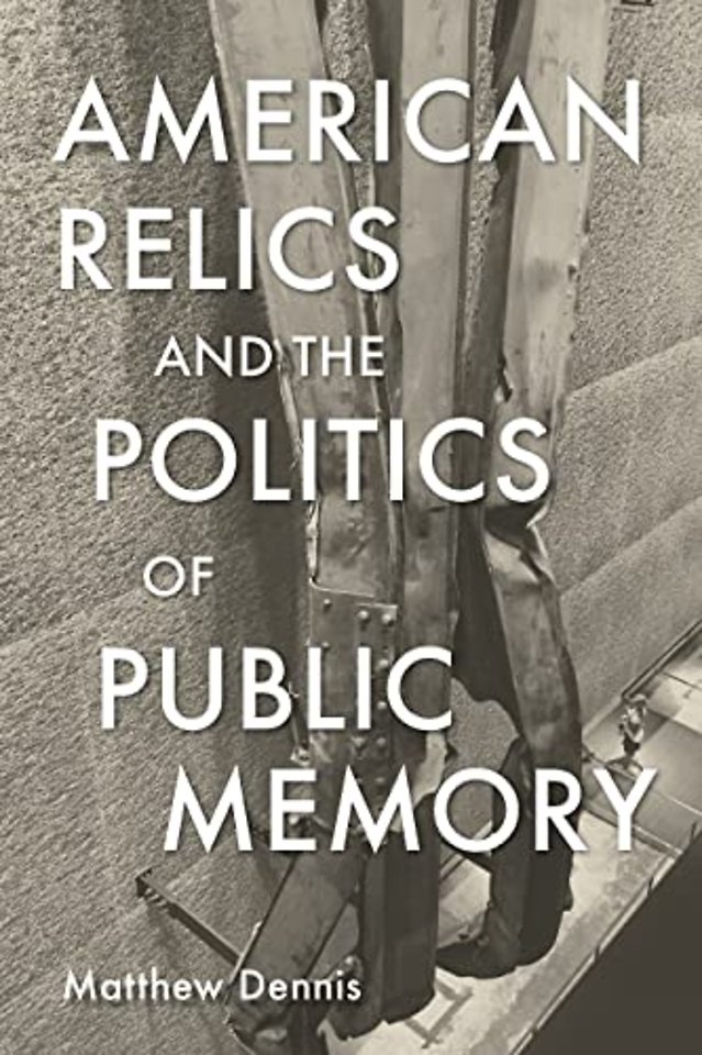 American Relics and the Politics of Public Memory