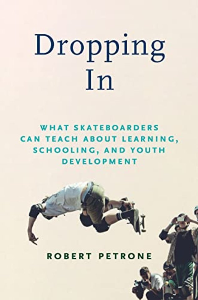 Dropping in – What Skateboarders Can Teach Us About Learning, Schooling, and Youth Development
