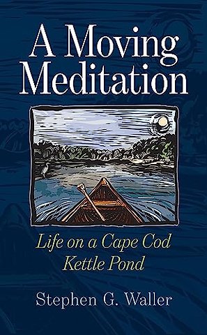 A Moving Meditation – Life on a Cape Cod Kettle Pond