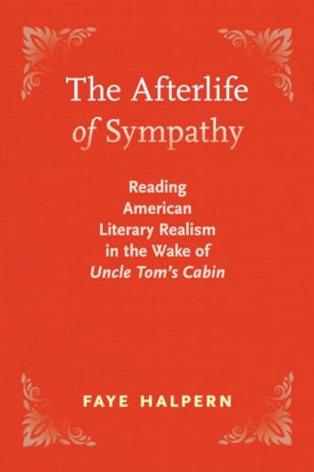 The Afterlife of Sympathy – Reading American Literary Realism in the Wake of "Uncle Tom`s Cabin