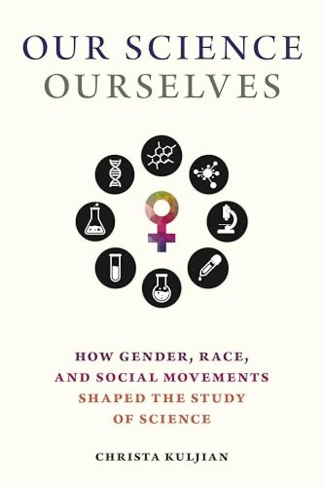Our Science, Ourselves – How Gender, Race and Social Movements Shaped the Study of Science