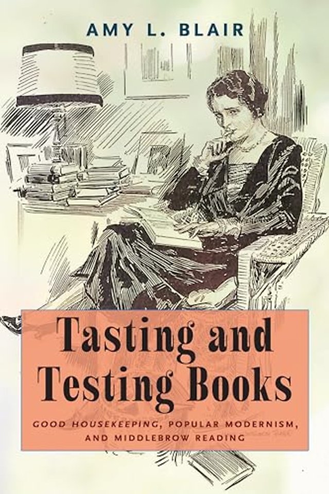 Tasting and Testing Books – Good Housekeeping, Popular Modernism, and Middlebrow Reading