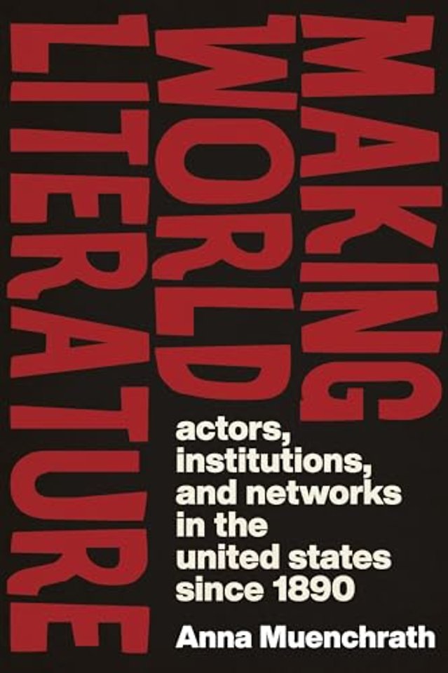 Making World Literature – Actors, Institutions, and Networks in the United States since 1890