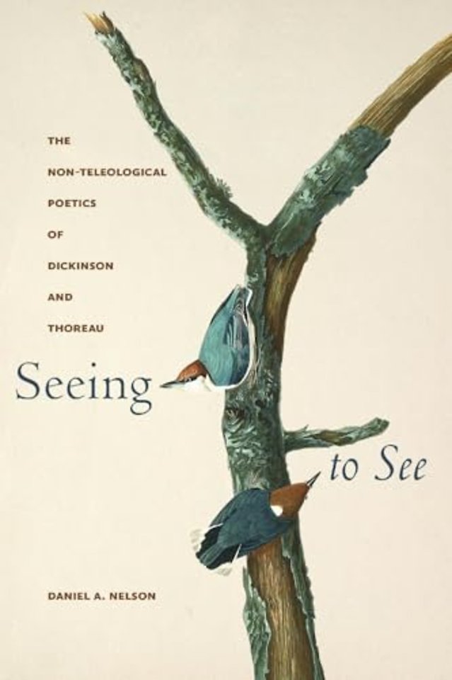 Seeing to See – The Non–Teleological Poetics of Dickinson and Thoreau