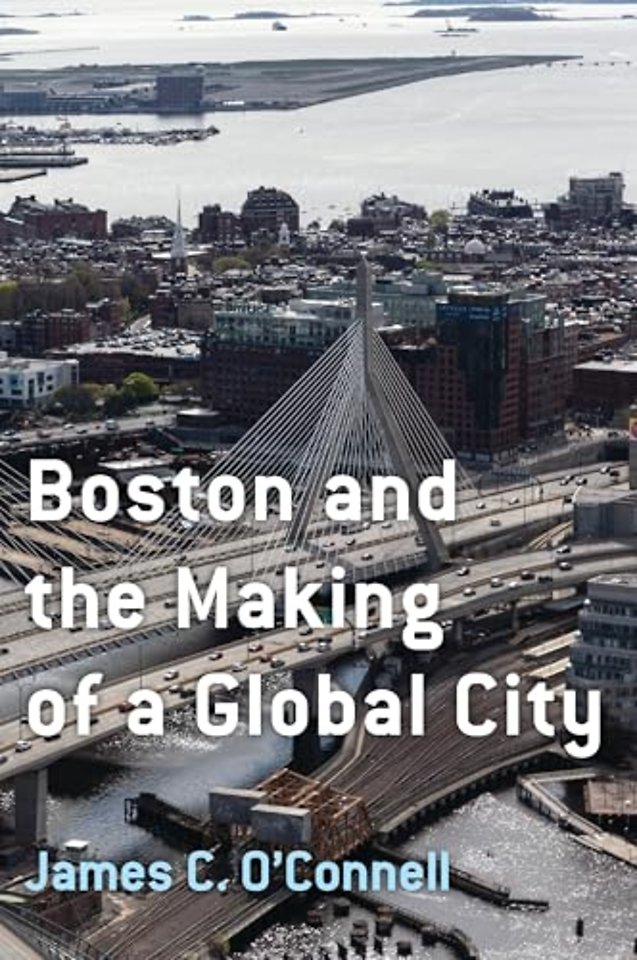 Boston and the Making of a Global City