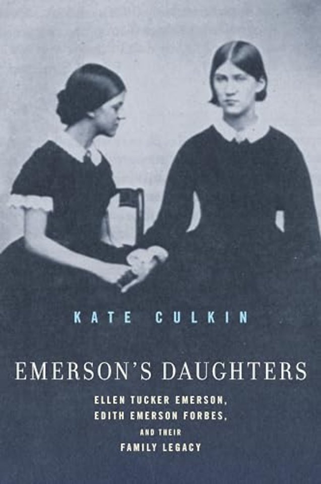 Emerson`s Daughters – Ellen Tucker Emerson, Edith Emerson Forbes, and Their Family Legacy