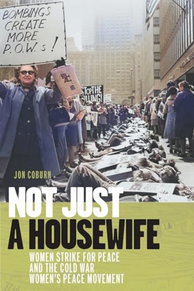 Not Just a Housewife – Women Strike for Peace and the Cold War Women`s Peace Movement