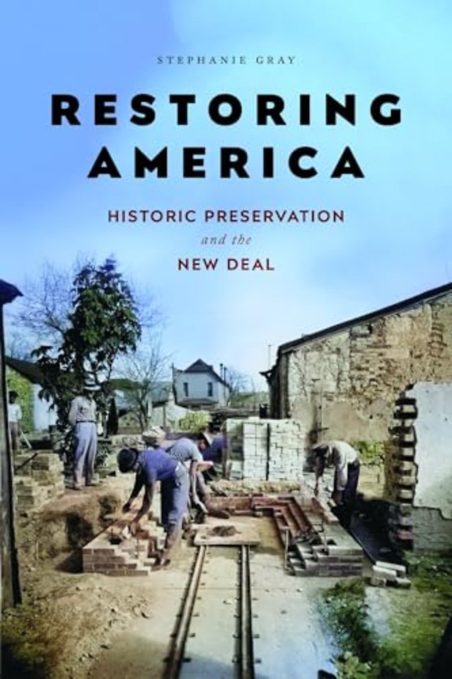 Restoring America – Historic Preservation and the New Deal
