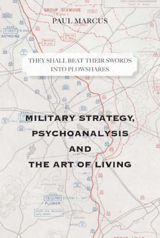 They Shall Beat Their Swords Into Plowshares – Military Strategy, Psychoanalysis and the Art of Living